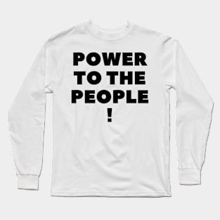 Power to the People! Long Sleeve T-Shirt